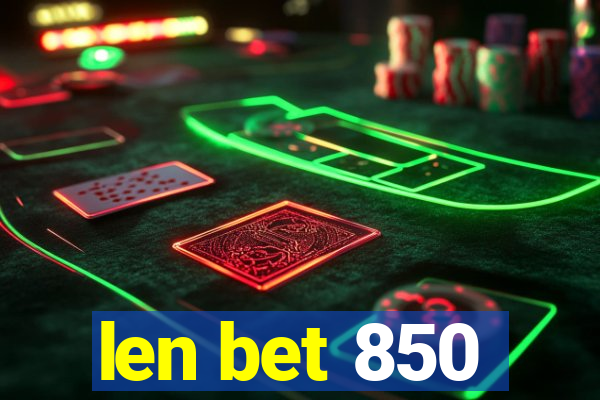 len bet 850